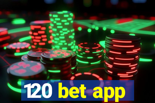 120 bet app